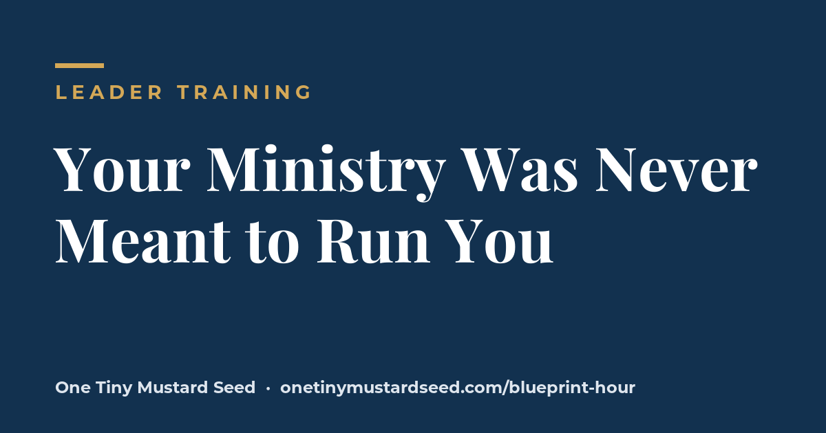 Your Ministry Was Never Meant to Run You: Five Questions Every Church Leader Needs to Answer
